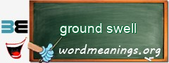 WordMeaning blackboard for ground swell